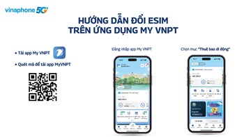 Cách đổi SIM vật lý sang eSIM VinaPhone dễ dàng trên ứng dụng My VNPT